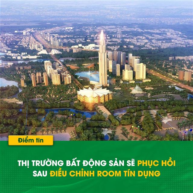 Thị trường Bất Động Sản sẽ phục hồi sau điều chỉnh Room tín dụng