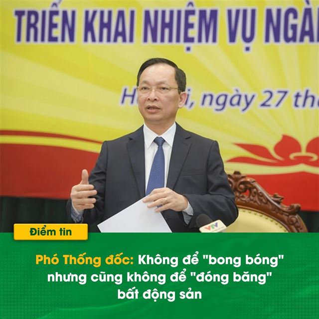 Phó Thống đốc: Không để bong bóng nhưng cũng không để đóng băng bất động sản